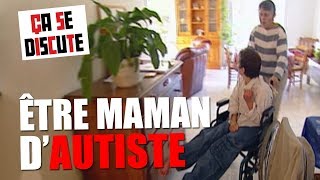 Autisme  le quotidien dune mère  Ça se discute [upl. by Hpejsoj601]