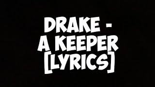 Drake  A keeper lyrics [upl. by Acebber]