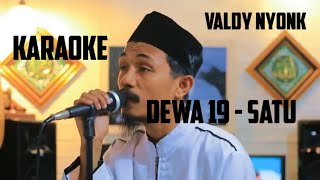 Karaoke Dewa 19  Satu  Valdy Nyonk [upl. by Munshi895]