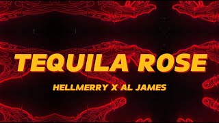 TEQUILA ROSE  HELLMERRY X AL JAMES Lyrics [upl. by Alrac]