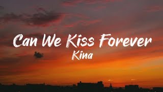 Can We Kiss Forever Lyrics  Kina [upl. by Lehcem491]