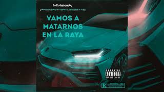 Vamos a matarnos en la raya  MMelody ProdBrotherMusicBeats [upl. by Aivatra]