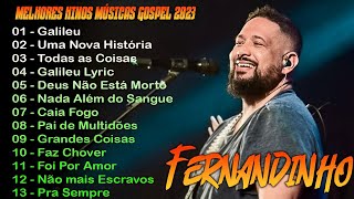 Fernandinho ALBUM COMPLETO  2023  AS 30 MELHORES E MAIS TOCADAS GOSPEL  Top Coleção Gospel [upl. by Orabel309]