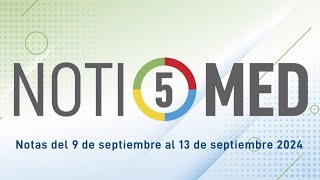 NOTIMED 5 – Semana del 9 al 13 de septiembre del 2024 [upl. by Acireit]