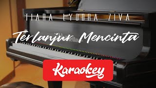 Tiara Lyodra Ziva  Terlanjur mencinta KARAOKE [upl. by Oijimer487]