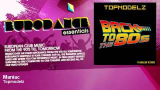 Topmodelz  Maniac  Eurodance Essentials [upl. by Piero]