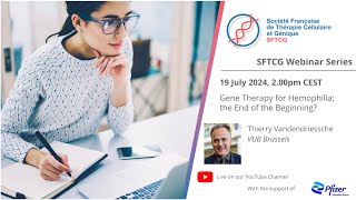 SFTCG Webinars Gene Therapy for Hemophilia the End of the Beginning [upl. by Collimore]