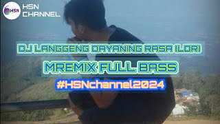 DJ LANGGENG DAYANING RASA LDR  MREMIX FULL BASS  Hsnchannel2024 [upl. by Freberg]