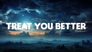 Treat You Better Lyrics Mix  Shawn Mendes [upl. by Volin]