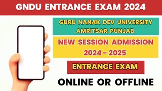 GNDU Entrance Exam 2024 ✍️ ONLINE or OFFLINE  New Session Admission 2024  Entrance Exam Syllabus [upl. by Kcirrem]