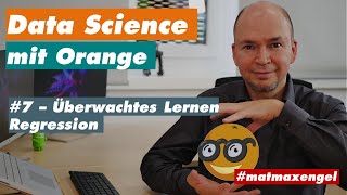 7 Data Science mit Orange  Überwachtes Lernen mit der Regression [upl. by Lema524]