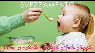 SVEZZAMENTO Come preparare la sua prima pappa [upl. by Ragan]