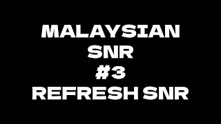 MALAYSIAN SNR Refresh SNR 3 [upl. by Brendin]