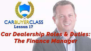 The Finance Manager  FampI  The Business Manager Car Dealer Position  Lesson 17 [upl. by Elag]