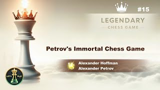 Petrovs Immortal Chess Game  Legendary Chess Game 15 [upl. by Kaczer528]