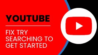 How To Fix Try Searching To Get Started On YouTube [upl. by Panchito]