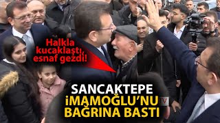 Sancaktepede Ekrem İmamoğluna görülmemiş sevgi Halkla kucaklaştı esnaf gezdi [upl. by Padraic]