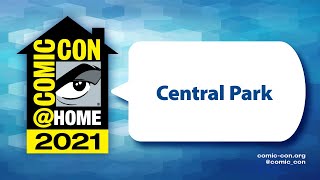 Central Park  ComicConHome 2021 [upl. by Zebapda756]