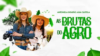 Antoniela Bigatão Ana Castela  AS BRUTAS DO AGRO CLIPE NOVO [upl. by Belshin]