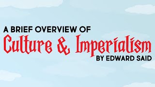 Brief Summary of Culture and Imperialism  Edward Said [upl. by Tullius195]