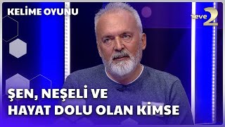 Şen Neşeli ve Hayat Dolu Olan Kimse  Kelime Oyunu [upl. by Leatri733]