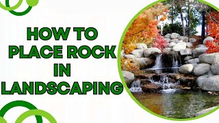 How to Place Rock in Landscaping [upl. by Llerral]