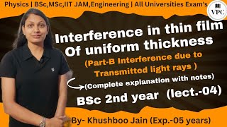 Interference due to transmitted rays thin film  lect04  optics physics bsc engineering [upl. by Saref46]