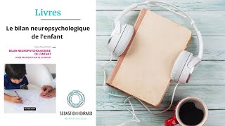 Livre 11  Bilan neuropsychologique de lenfant  Guide pratique pour le clinicien [upl. by Hakilam]