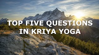 Top Five Questions in Kriya Yoga [upl. by Derk]