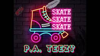 PA Teezy  Skate Skate Skate [upl. by Ikceb631]