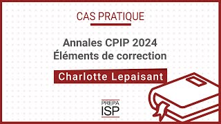 Annales CPIP 2024  Cas pratique [upl. by Eldnar]