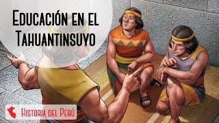 Educación en el Tahuantinsuyo Imperio Inca Historia del Perú [upl. by Ahseat]