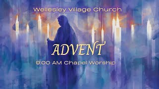 9am Advent II Worship  Chapel 121023 at Wellesley Village Church [upl. by Montague]