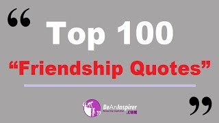 Top 100 Friendship Quotes – Short and Meaningful Friendship Quotes [upl. by Narhem362]