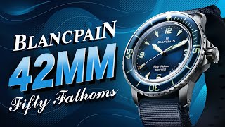 Why is Nobody Talking About the 42mm Blancpain Fifty Fathoms [upl. by Anilrahc]