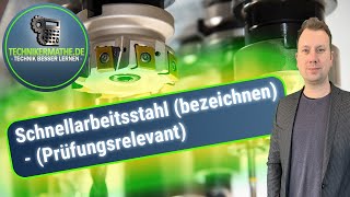 Schnellarbeitsstahl Bezeichnung verstehen 🟢 Werkstoffe optimal für Techniker Meister Azubis 2020 [upl. by Leesen]