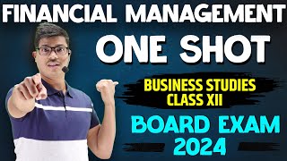 FINANCIAL MANAGEMENT  Detailed One Shot  MUST WATCH  Class 12 Business Studies for Pre boards [upl. by Winne]