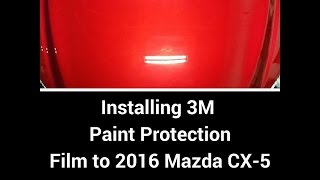 Installing 3M Paint Protection Film to 2016 Mazda CX 5 [upl. by Naul]