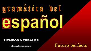 Gramática del Español  Futuro Perfecto [upl. by Ahsitel]