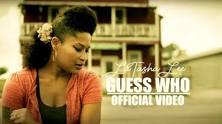 LaTasha Lee  Guess Who  Official Music Video [upl. by Culhert]