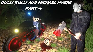 Gulli Bulli Aur Michael Myers Part 4  Gulli Bulli Horror Story  MAKE JOKE HORROR  Mjh [upl. by Binnings]