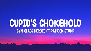 Gym Class Heroes  Cupids Chokehold Lyrics ftPatrick Stump “Take a look at my girlfriend she’squot [upl. by Jed584]