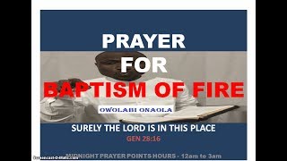 Prayer for Baptism of FIRE  Owolabi Onaola [upl. by Eedna]