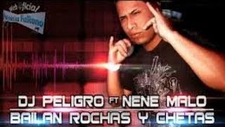 Dj Peligro Ft Nene Malo  Bailan Rochas y Chetas2013 [upl. by Mamie807]