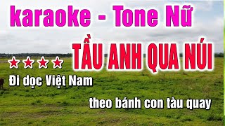 karaoke Tầu anh qua núi giọng nữ dễ hát  Đi dọc Việt Nam theo bánh con tàu quay [upl. by Anaela]