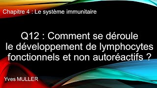 Chap 4  Le système immunitaire  Q12  Développement de lymphocytes fonctionnels non autoréactifs [upl. by Nnylhsa]