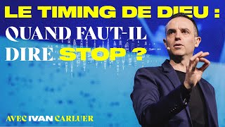 Le timing de Dieu  quand fautil dire stop   Ivan Carluer [upl. by Hennebery]