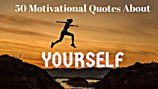 50 Motivational Quotes About YourselfBe Yourself Quotes [upl. by Enelear]