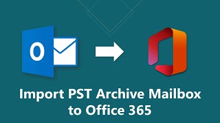 How to Import PST Archive Mailbox to Office 365  Updated 2022 [upl. by Pirzada386]