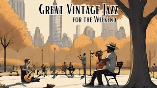 Great Vintage Jazz for the Weekend Jazz Best of Jazz [upl. by Sidon157]